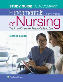 STUDY GUIDE FOR FUNDAMENTALS OF NURSING. THE ART AND SCIENCE OF PERSON-CENTERED CARE. 9TH EDITION