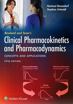 ROWLAND AND TOZER'S CLINICAL PHARMACOKINETICS AND PHARMACODYNAMICS: CONCEPTS AND APPLICATIONS. 5TH EDITION