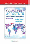 COMMUNITY AS PARTNER. THEORY AND PRACTICE IN NURSING (INTERNATIONAL EDITION). 8TH EDITION