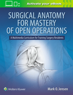 SURGICAL ANATOMY FOR MASTERY OF OPEN OPERATIONS. A MULTIMEDIA CURRICULUM FOR TRAINING RESIDENTS