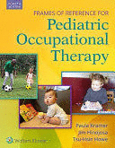 FRAMES OF REFERENCE FOR PEDIATRIC OCCUPATIONAL THERAPY. 4TH EDITION