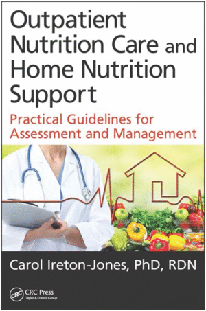 OUTPATIENT NUTRITION CARE AND HOME NUTRITION SUPPORT: PRACTICAL GUIDELINES FOR ASSESSMENT AND MANAGEMENT