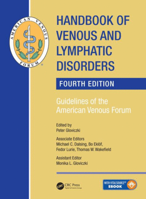 HANDBOOK OF VENOUS AND LYMPHATIC DISORDERS: GUIDELINES OF THE AMERICAN VENOUS FORUM. 4TH EDITION