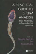 A PRACTICAL GUIDE TO SPERM ANALYSIS. BASIC ANDROLOGY IN REPRODUCTIVE MEDICINE