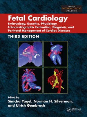 FETAL CARDIOLOGY: EMBRYOLOGY, GENETICS, PHYSIOLOGY, ECHOCARDIOGRAPHIC EVALUATION, DIAGNOSIS, AND PERINATAL MANAGEMENT OF CARDIAC DISEASES, 3RD EDITION