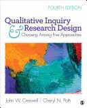 QUALITATIVE INQUIRY AND RESEARCH DESIGN. CHOOSING AMONG FIVE APPROACHES. 4TH EDITION