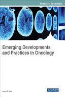 EMERGING DEVELOPMENTS AND PRACTICES IN ONCOLOGY