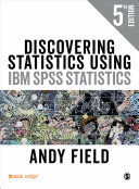 DISCOVERING STATISTICS USING IBM SPSS STATISTICS. 5TH EDITION