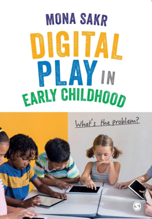 DIGITAL PLAY IN EARLY CHILDHOOD. WHAT'S THE PROBLEM ?