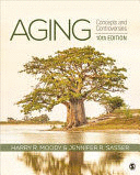 AGING. CONCEPTS AND CONTROVERSIES. 10TH EDITION
