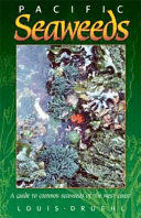 PACIFIC SEAWEEDS. A GUIDE TO COMMON SEAWEEDS OF THE WEST COAST