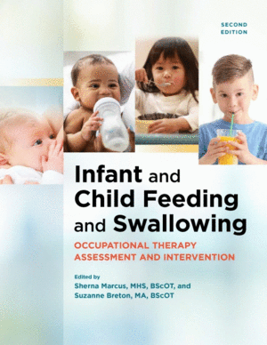 INFANT AND CHILD FEEDING AND SWALLOWIN. OCCUPATIONAL THERAPY ASSESSMENT AND INTERVENTION. 2ND EDITION