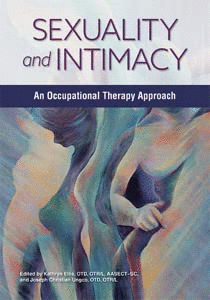 SEXUALITY AND INTIMACY: AN OCCUPATIONAL THERAPY APPROACH