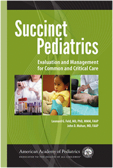 SUCCINCT PEDIATRICS: EVALUATION AND MANAGEMENT FOR COMMON AND CRITICAL CARE