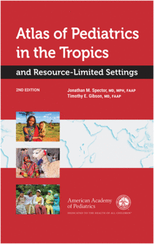 ATLAS OF PEDIATRICS IN THE TROPICS AND RESOURCE-LIMITED SETTINGS, 2ND EDITION