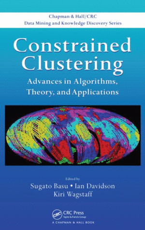 CONSTRAINED CLUSTERING: ADVANCES IN ALGORITHMS, THEORY, AND APPLICATIONS