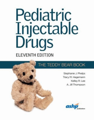 PEDIATRIC INJECTABLE DRUGS. (THE TEDDY BEAR BOOK). 11TH EDITION