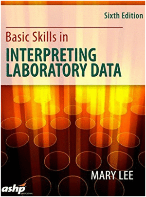 BASIC SKILLS IN INTERPRETING LABORATORY DATA. 6 TH EDITION