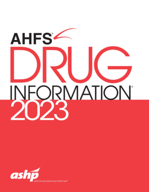 AHFS DRUG INFORMATION 2023