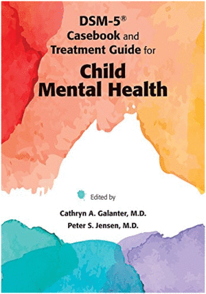 DSM-5 CASEBOOK AND TREATMENT GUIDE FOR CHILD MENTAL HEALTH