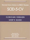 USER'S GUIDE FOR THE SCID-5-CV. STRUCTURED CLINICAL INTERVIEW FOR DSM-5 DISORDERS. CLINICIAN VERSION