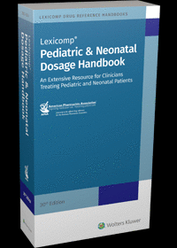 PEDIATRIC & NEONATAL DOSAGE HANDBOOK.  30TH EDITION
