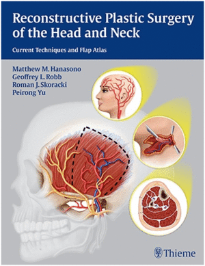 RECONSTRUCTIVE PLASTIC SURGERY OF THE HEAD AND NECK. CURRENT TECHNIQUES AND FLAP ATLAS