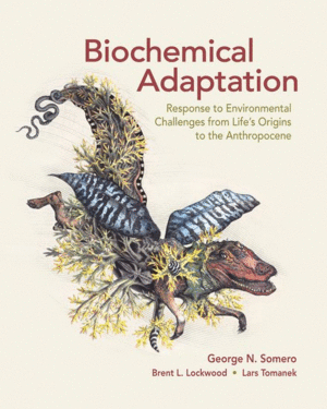 BIOCHEMICAL ADAPTATION. RESPONSE TO ENVIRONMENTAL CHALLENGES FROM LIFE'S ORIGINS TO THE ANTHROPOCENE