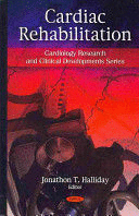 CARDIAC REHABILITATION (CARDIOLOGY RESEARCH AND CLINICAL DEVELOPMENTS)