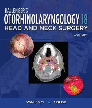 BALLENGERS OTORHINOLARYNGOLOGY HEAD AND NECK SURGERY, 18TH EDITION