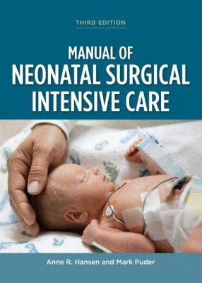 MANUAL OF NEONATAL SURGICAL INTENSIVE CARE. 3RD EDITION