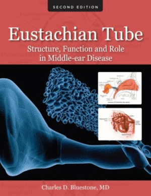EUSTACHIAN TUBE. STRUCTURE, FUNCTION, AND ROLE IN MIDDLE-EAR DISEASE. 2ND EDITION