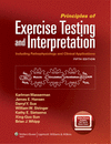 PRINCIPLES OF EXERCISE TESTING AND INTERPRETATION. INCLUDING PATHOPHYSIOLOGY AND CLINICAL APPLICATIONS