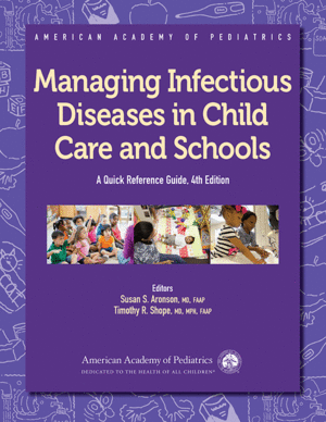 MANAGING INFECTIOUS DISEASES IN CHILD CARE AND SCHOOLS. A QUICK REFERENCE GUIDE. 4TH EDITION