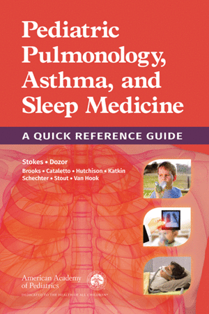 PEDIATRIC PULMONOLOGY, ASTHMA, AND SLEEP MEDICINE: A QUICK REFERENCE GUIDE