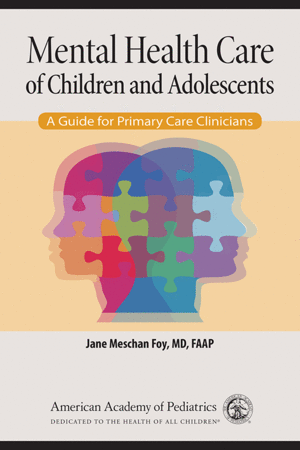 MENTAL HEALTH CARE OF CHILDREN AND ADOLESCENTS. A GUIDE FOR PRIMARY CARE CLINICIANS