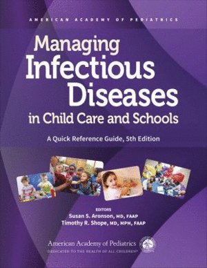 MANAGING INFECTIOUS DISEASES IN CHILD CARE AND SCHOOLS. A QUICK REFERENCE GUIDE. 5TH EDITION