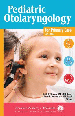 PEDIATRIC OTOLARYNGOLOGY FOR PRIMARY CARE. 2ND EDITION
