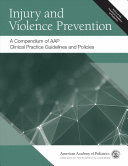 INJURY AND VIOLENCE PREVENTION. A COMPENDIUM OF AAP CLINICAL PRACTICE GUIDELINES AND POLICIES