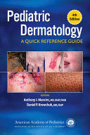 PEDIATRIC DERMATOLOGY. A QUICK REFERENCE GUIDE. 4TH EDITION