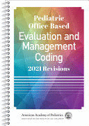 PEDIATRIC OFFICE-BASED EVALUATION AND MANAGEMENT CODING. 2021 REVISIONS