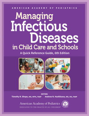 MANAGING INFECTIOUS DISEASES IN CHILD CARE AND SCHOOLS. A QUICK REFERENCE GUIDE.  6TH EDITION