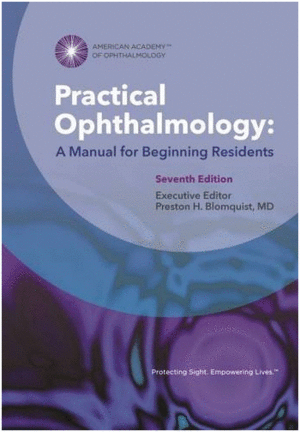 PRACTICAL OPHTHALMOLOGY. A MANUAL FOR BEGINNING RESIDENTS. 7TH EDITION