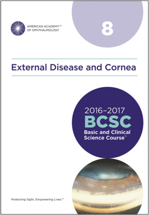2016-2017 BASIC AND CLINICAL SCIENCE COURSE (BCSC): SECTION 8: EXTERNAL DISEASE AND CORNEA