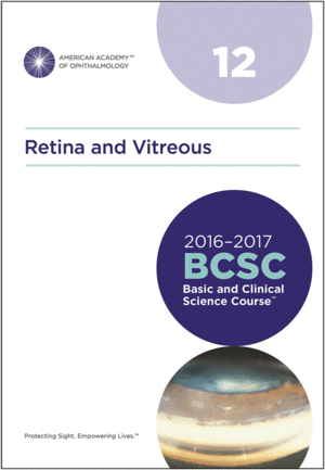 2016-2017 BASIC AND CLINICAL SCIENCE COURSE (BCSC): SECTION 12: RETINA AND VITREOUS