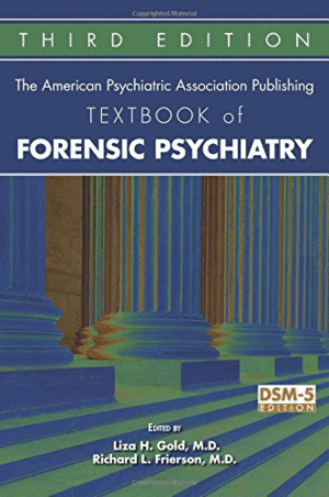 THE AMERICAN PSYCHIATRIC ASSOCIATION PUBLISHING TEXTBOOK OF FORENSIC PSYCHIATRY. 3RD EDITION