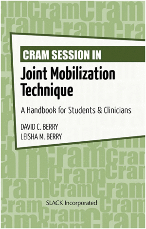 CRAM SESSION IN JOINT MOBILIZATION TECHNIQUES: A HANDBOOK FOR STUDENTS & CLINICIANS