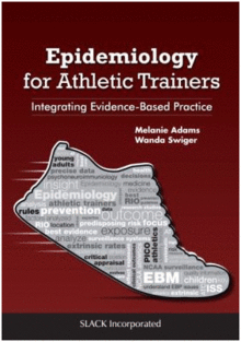 EPIDEMIOLOGY FOR ATHLETIC TRAINERS. INTEGRATING EVIDENCE-BASED PRACTICE
