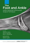 THE FOOT AND ANKLE. AANA ADVANCED ARTHROSCOPIC SURGICAL TECHNIQUES