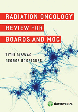 RADIATION ONCOLOGY RAPID REVIEW FOR BOARDS AND MOC. PRINT ON DEMAND